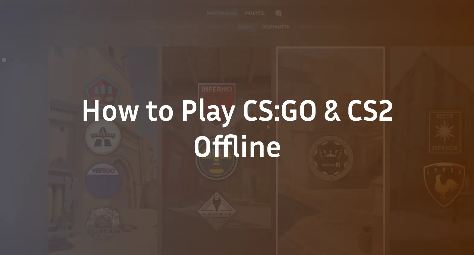 How to Play CS:GO & CS2 Offline?