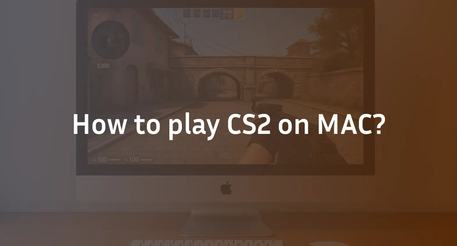 How to play CS2 on MAC?