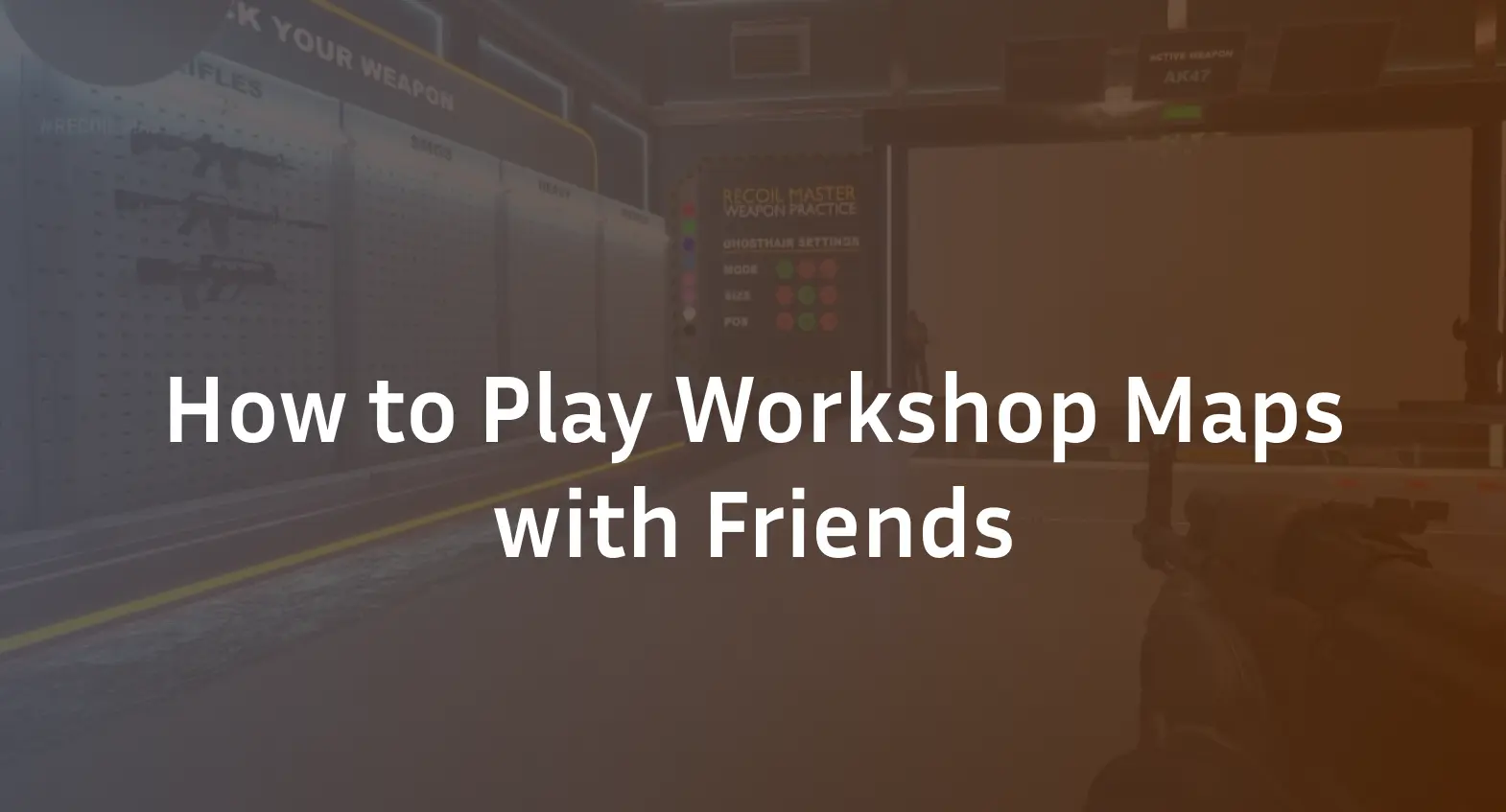 How to Play Workshop Maps with Friends in CS2 ?