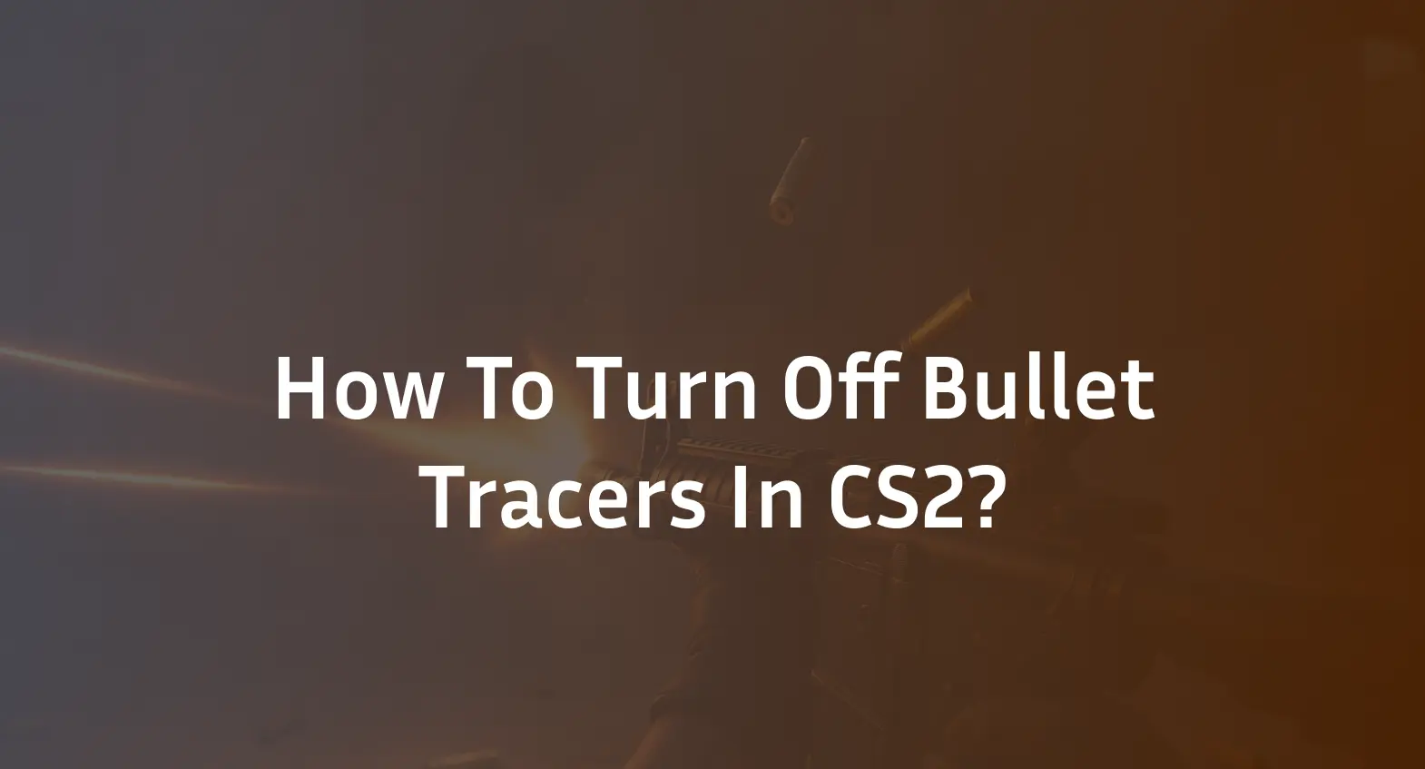 How to disable tracers in CS2?