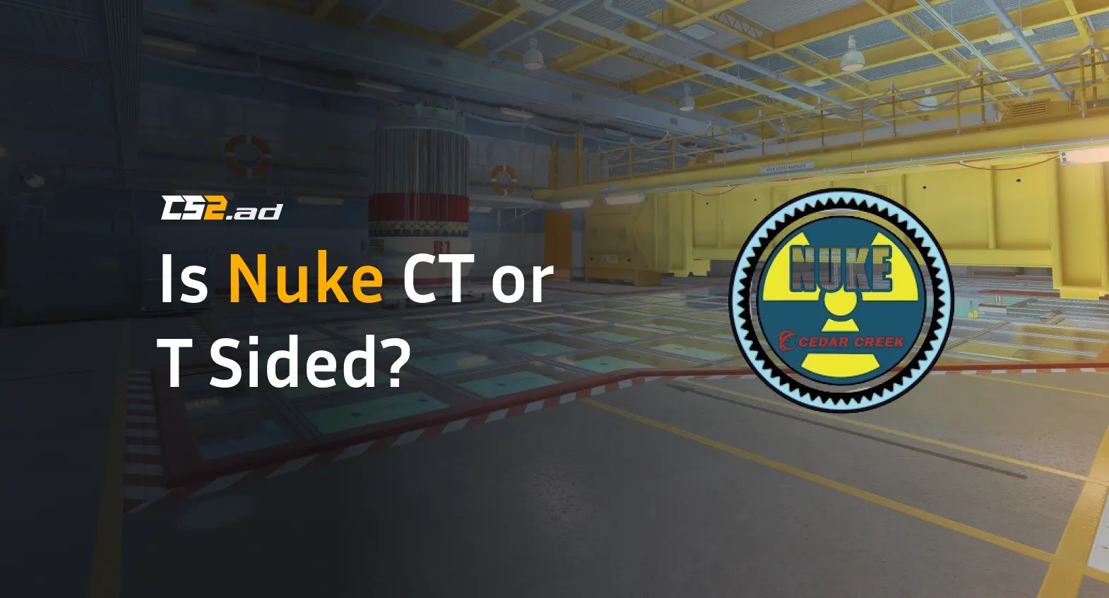 Is Nuke CT or T Sided?