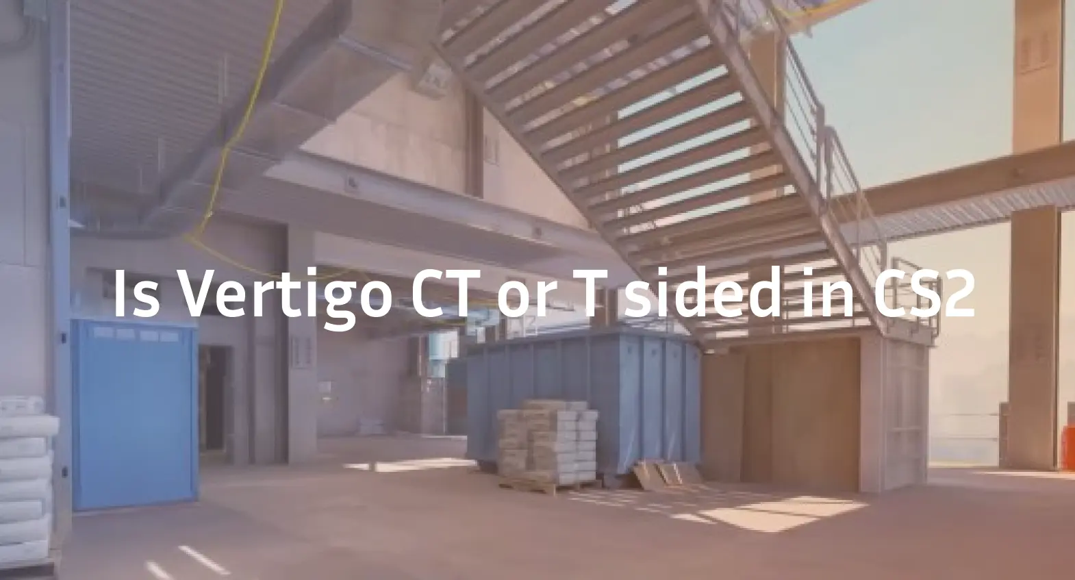 Is Vertigo CT or T Sided in CS2?