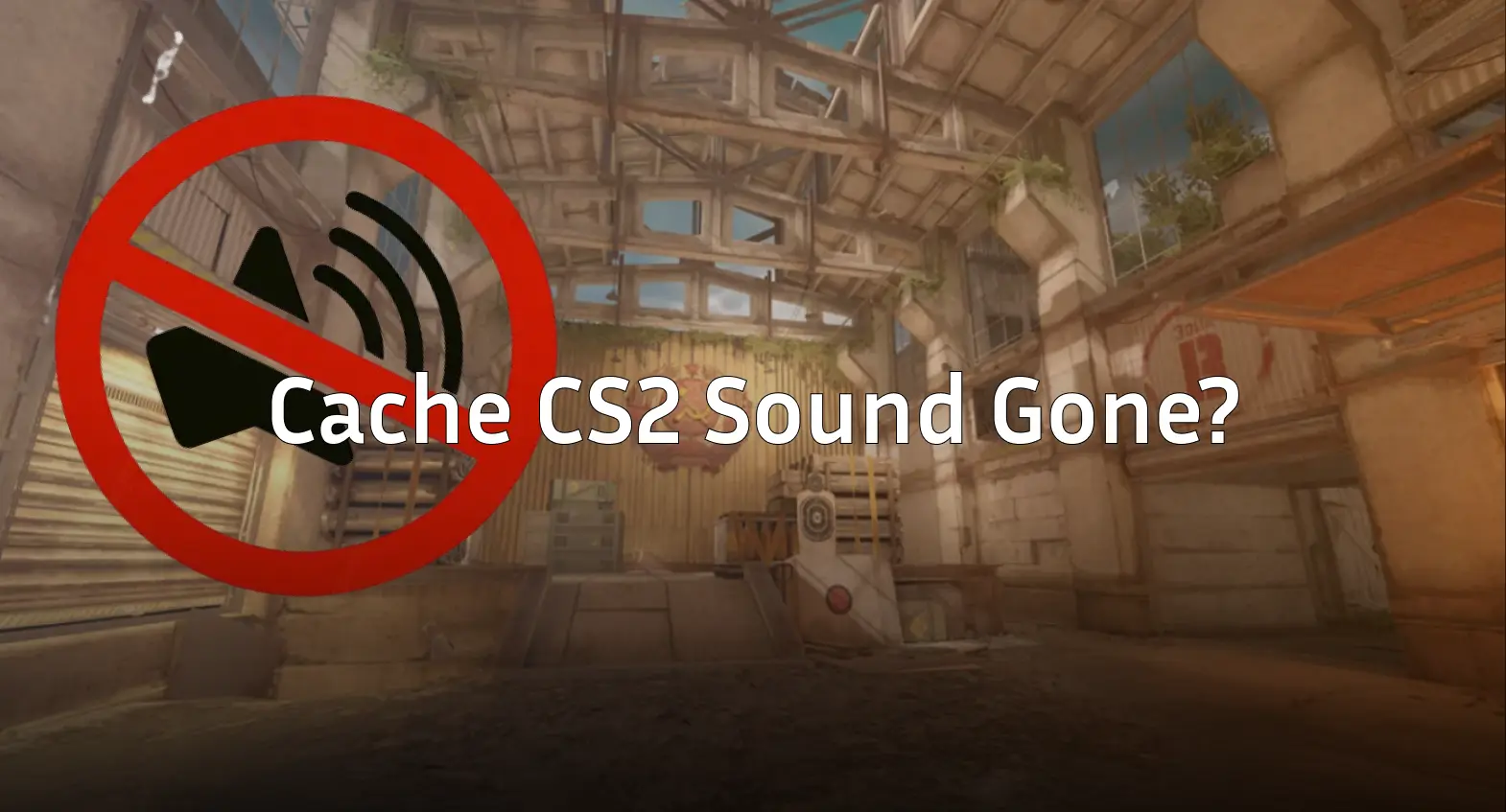 Cache CS2 Sound Gone? Here’s the Instant Fix for 2026
