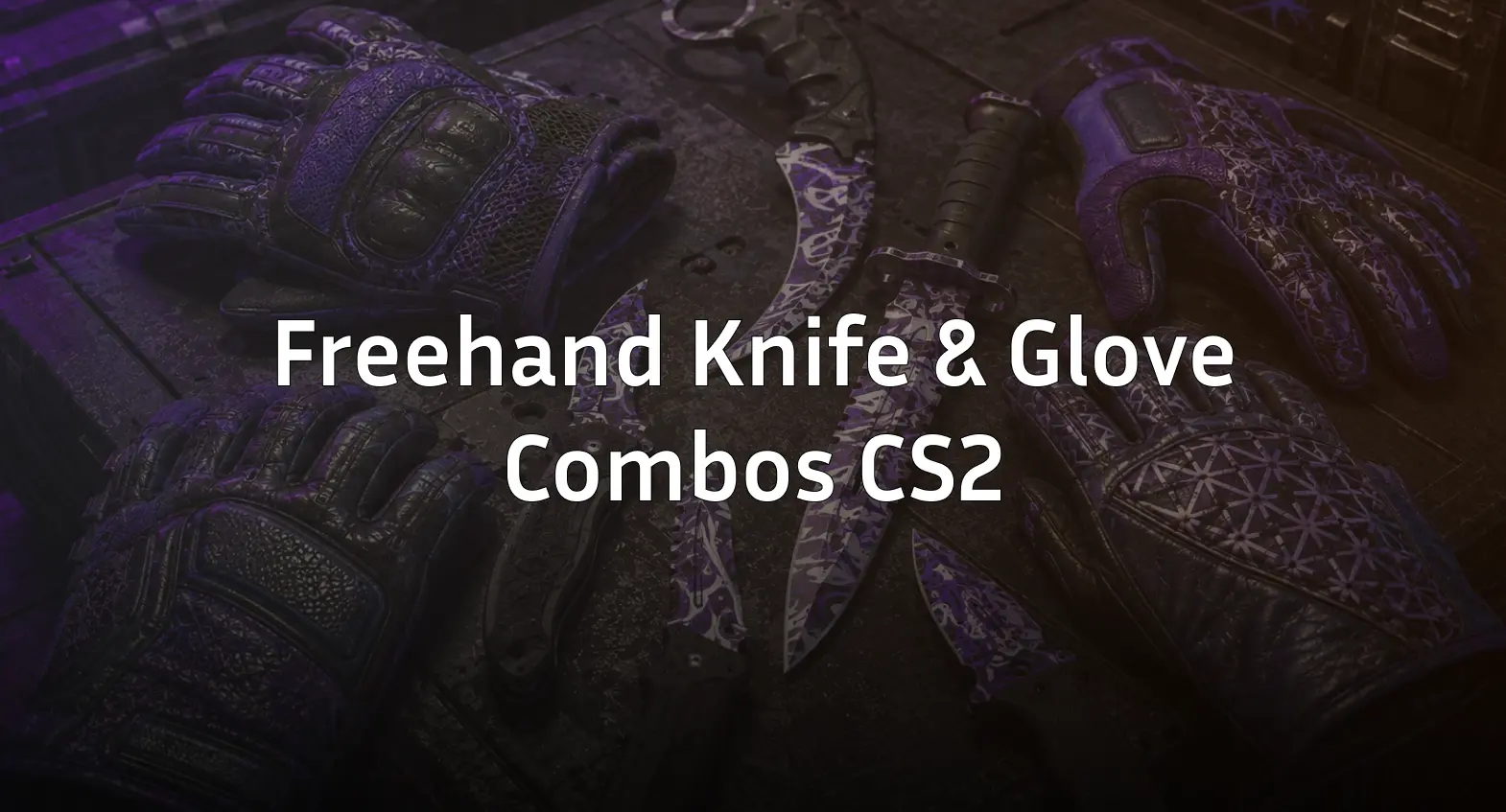 Best Freehand Knife and Glove Combos in CS2 (2026)